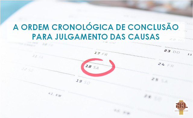 A ORDEM CRONOLÓGICA DE CONCLUSÃO PARA JULGAMENTO DAS CAUSAS - RKL ...